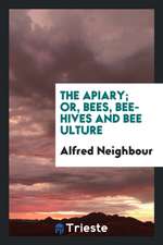 The Apiary; Or, Beses, Bee-Hives and Bee Culture