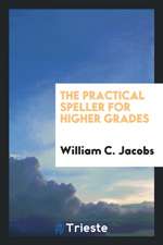The Practical Speller for Higher Grades
