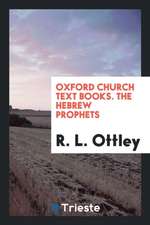 Oxford Church Text Books. the Hebrew Prophets