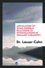 Application of Some General Reactions to Investigations in Organic Chemistry