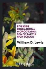 Riverside Educational Monographs. Democracy's High School