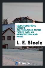 Selections from Steele's Contributions to the Tatler: With an Introduction and Notes