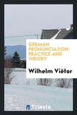 German Pronunciation: Practice and Theory: The Best German-German Sounds ...