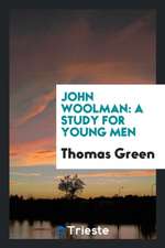 John Woolman: A Study for Young Men