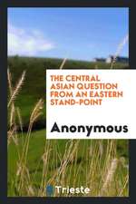 The Central Asian Question from an Eastern Stand-Point