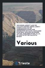 The Khond Agency and the Calcutta Review: Being a Reply in Refutation of the Misrepresentations and Distortions of Facts, Contained in Several Article