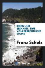 Krieg Und Seekabel: Eine Völkerrechtliche Studie