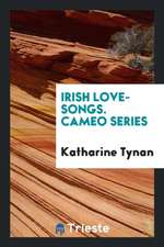 Irish Love-Songs. Cameo Series