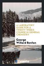 A Laboratory Guide for a Twenty Weeks Course in General Chemistry