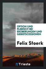 Option Und Plebiscit Bei Eroberungen Und Gebietscessionen