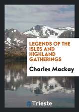 Legends of the Isles and Highland Gatherings