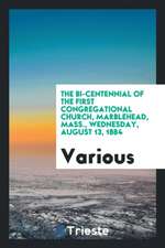 The Bi-Centennial of the First Congregational Church, Marblehead, Mass., Wednesday, August 13, 1884