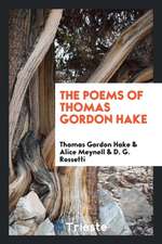 The Poems of Thomas Gordon Hake