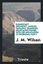 Elementary Geometry: Angles, Paralels, Triangles, Equivalent Figure, with the Application to Problems, Part I