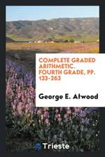 Complete Graded Arithmetic. Fourth Grade, Pp. 133-263