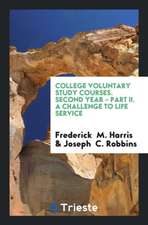 College Voluntary Study Courses. Second Year - Part II. a Challenge to Life Service