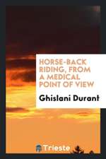 Horse-Back Riding, from a Medical Point of View