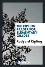 The Kipling Reader for Elementary Grades