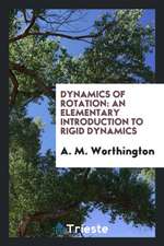 Dynamics of Rotation: An Elementary Introduction to Rigid Dynamics