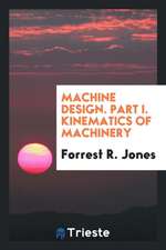 Machine Design. Part I. Kinematics of Machinery