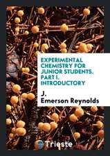 Experimental Chemistry for Junior Students. Part I. Introductory