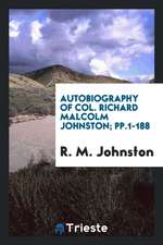 Autobiography of Col. Richard Malcolm Johnston; Pp.1-188