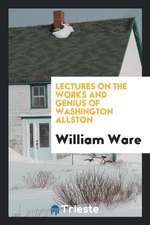 Lectures on the Works and Genius of Washington Allston