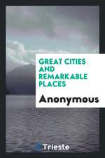 Great Cities and Remarkable Places