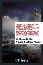 The Collected Works in Verse and Prose of William Butler Yeats