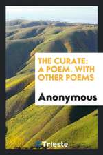 The Curate: A Poem. with Other Poems