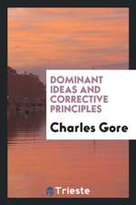 Dominant Ideas & Corrective Principles