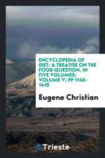 Encyclopedia of Diet; A Treatise on the Food Question ... Explaining, in Plain Language, the Chemistry of Food and the Chemistry of the Human Body, To