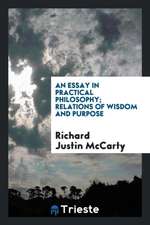 An Essay in Practical Philosophy; Relations of Wisdom and Purpose