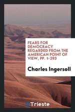 Fears for Democracy Regarded from the American Point of View