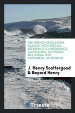 The French Spoliation Claims: With Special Reference to Insurance Companies