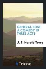 General Post: A Comedy in Three Acts