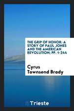 The Grip of Honor: A Story of Paul Jones and the American Revolution