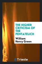 The Higher Criticism of the Pentateuch