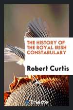 The History of the Royal Irish Constabulary