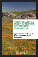 Hohenzollern; A Story of the Time of Frederick Barbarossa