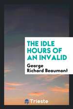 The Idle Hours of an Invalid