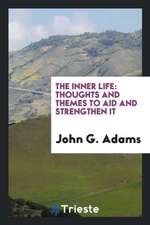 The Inner Life: Thoughts and Themes to Aid and Strengthen It