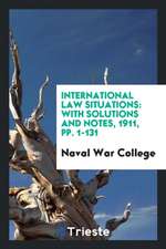 International Law Situations: With Solutions and Notes, 1911, Pp. 1-131