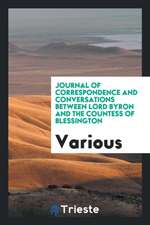 Journal of Correspondence and Conversations Between Lord Byron and the Countess of Blessington