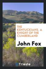 The Kentuckians. a Knight of the Cumberland