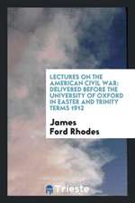 Lectures on the American Civil War: Delivered Before the University of Oxford in Easter and ...