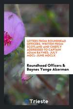 Letters from Roundhead Officers: Written from Scotland and Chiefly Addressed ...