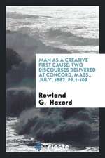 Man as a Creative First Cause: Two Discourses Delivered at Concord, Mass., July, 1882. Pp.1-109