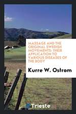 Massage and the Original Swedish Movements: Their Application to Various ...