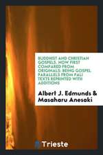 Buddhist and Christian Gospels: Now First Compared from Originals: Being Gospel Parallels from Pali Texts Reprinted with Additions